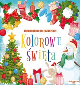 KOLOROWE ŚWIĘTA. MALOWANKI RELAKSACYJNE