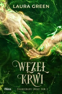 POGRZEBANY ŚWIAT T.3 WĘZEŁ KRWI, LAURA GREEN