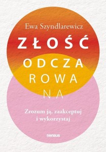 ZŁOŚĆ ODCZAROWANA. ZROZUM JĄ, ZAAKCEPTUJ..