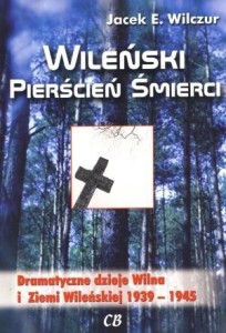 WILEŃSKI PIERŚCIEŃ ŚMIERCI, JACEK E. WILCZUR