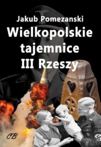 WIELKOPOLSKIE TAJEMNICE III RZESZY