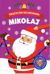 ŚWIĄTECZNE KOLOROWANKI. MIKOŁAJ, PRACA ZBIOROWA