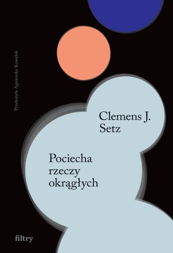 Pociecha rzeczy okrągłych, Clemens J. Setz