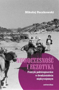 NOWOCZESNOŚĆ I EGZOTYKA. PRAKTYKI PODRÓŻOPISARSKIE
