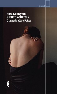 NIE USZLACHETNIA. O LECZENIU BÓLU W POLSCE