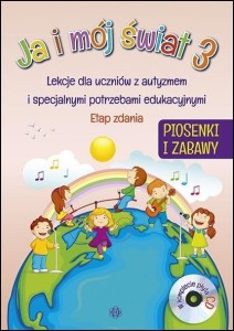 JA I MÓJ ŚWIAT 3 LEKCJE DLA... PIOSENKI + CD