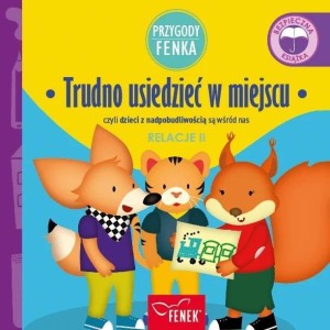 PRZYGODY FENKA. RELACJE 2. TRUDNO USIEDZIEĆ...