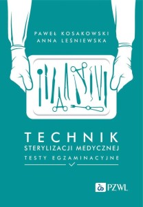 TECHNIK STERYLIZACJI MEDYCZNEJ. TESTY EGZAMINACYJN