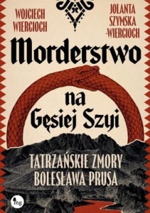 MORDERSTWO NA GĘSIEJ SZYI. TATRZAŃSKIE ZMORY...