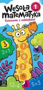 WESOŁA MATEMATYKA. ĆWICZENIA Z NAKLEJKAMI. KLASA 1