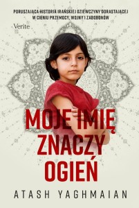 MOJE IMIĘ ZNACZY OGIEŃ, ATASH YAGHMAIAN