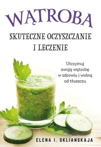 WĄTROBA. SKUTECZNE OCZYSZCZANIE I LECZENIE