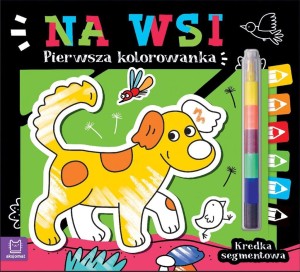 PIERWSZA KOLOROWANKA. NA WSI. KREDKA SEGMENTOWA