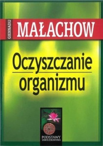 OCZYSZCZANIE ORGANIZMU, GIENNADIJ P. MAŁACHOW