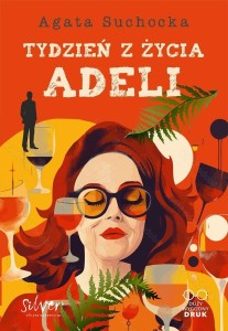 TYDZIEŃ Z ŻYCIA ADELI, AGATA SUCHOCKA