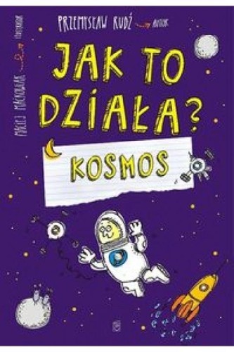 Jak to działa? Kosmos, Przemysław Rudź