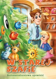 W STAREJ SZAFIE. BOŻONARODZENIOWA OPOWIEŚĆ