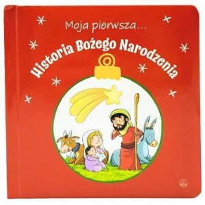 MOJA PIERWSZA... HISTORIA BOŻEGO NARODZENIA