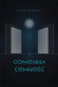 ODMIENNA CIEMNOŚĆ, MICHAŁ NAWROCKI