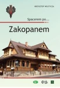 SPACEREM PO... ZAKOPANEM, KRZYSZTOF WOJTYCZA