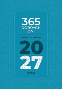 365 DOBRYCH DNI. KALENDARZ SENIORA 2027