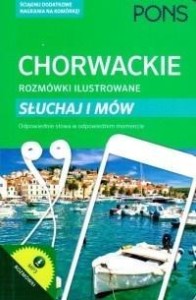 ROZMÓWKI ILUSTROWANE. SŁUCHAJ I MÓW - CHORWACKI