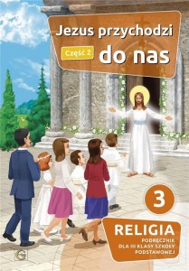 KATECHIZM SP 3 JEZUS PRZYCHODZI DO NAS CZ.2