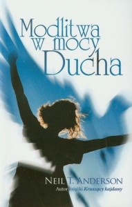 MODLITWA W MOCY DUCHA, ANDERSON NEIL T.