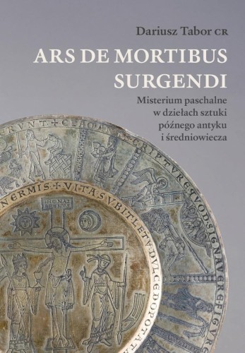 Ars de mortibus surgendi. Misterium paschalne w...