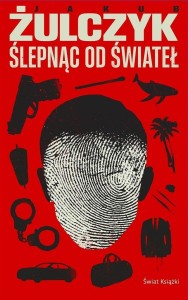 ŚLEPNĄC OD ŚWIATEŁ, JAKUB ŻULCZYK