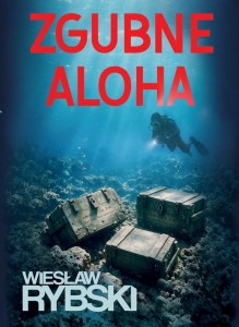 ZGUBNE ALOHA, WIESŁAW RYBSKI