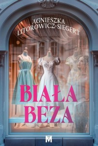 BIAŁA BEZA, AGNIESZKA LITOROWICZ-SIEGERT