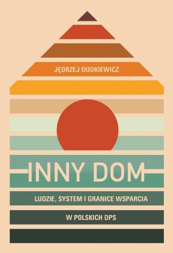 Inny dom. Ludzie, system i granice wsparcia...