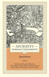 APOKRYFY NOWEGO TESTAMENTU. APOSTOŁOWIE T.2 CZ.2