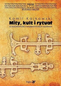 MITY, KULT I RYTUAŁ. O DUCHOWOŚCI NADBAŁTYCKICH...