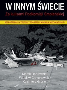 W INNYM ŚWIECIE ZA KULISAMI PODKOMISJI SMOLEŃSKIEJ
