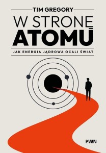 W STRONĘ ATOMU. JAK ENERGIA JĄDROWA OCALI ŚWIAT