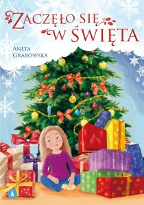 ZACZĘŁO SIĘ W ŚWIĘTA, ANETA GRABOWSKA