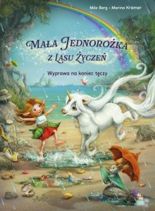 MAŁA JEDNOROŻKA. WYPRAWA NA KONIEC TĘCZY