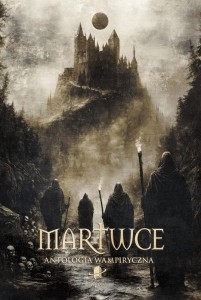 MARTWCE. ANTOLOGIA WAMPIRYCZNA, PRACA ZBIOROWA