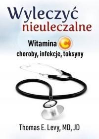 WYLECZYĆ NIEULECZALNE. WITAMINA C. CHOROBY...