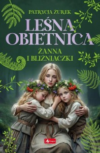 LEŚNA OBIETNICA T.3 ŻANNA I BLIŹNIACZKI