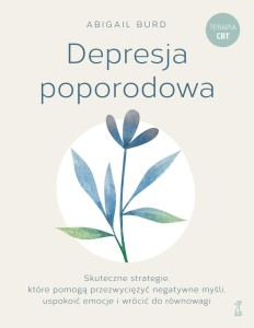 DEPRESJA POPORODOWA. SKUTECZNE STRATEGIE, KTÓRE...