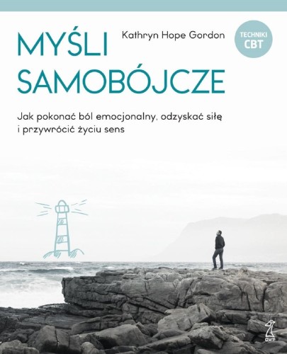 Myśli samobójcze. Jak pokonać ból emocjonalny...