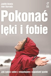 POKONAĆ LĘKI I FOBIE. JAK RADZIĆ SOBIE Z...
