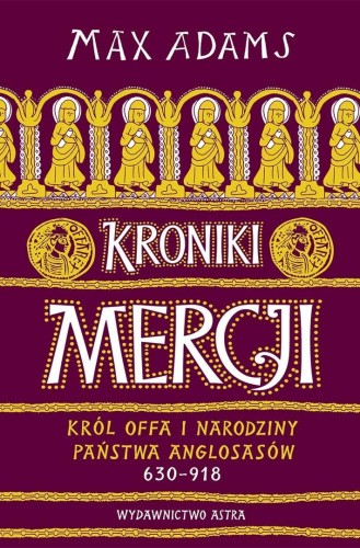 Kroniki Mercji. Król Offa i narodziny państwa...