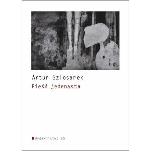 PIEŚŃ JEDENASTA, ARTUR SZLOSAREK