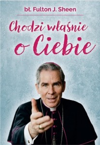 CHODZI WŁAŚNIE O CIEBIE, FULTON J. SHEEN