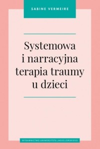 SYSTEMOWA I NARRACYJNA TERAPIA TRAUMY U DZIECI