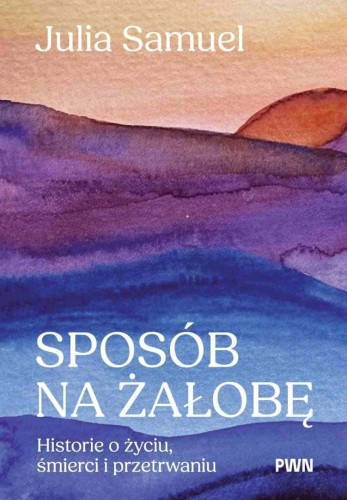Sposób na żałobę. Historie o życiu...